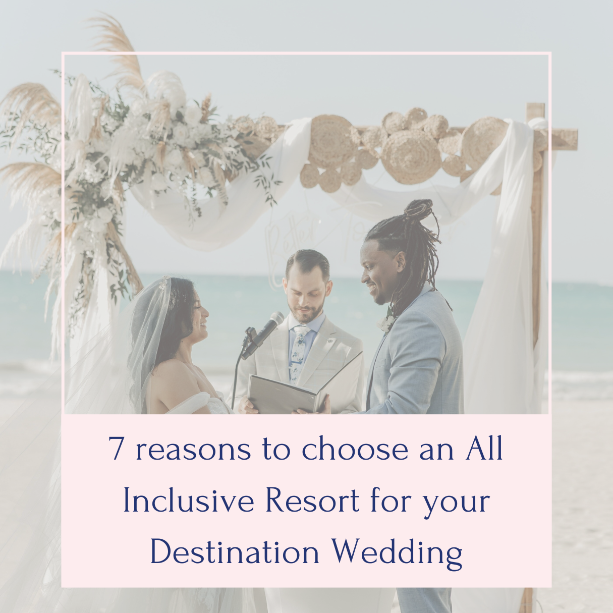 7 reasons your should have your Destination Wedding at an All Inclusive Resort
